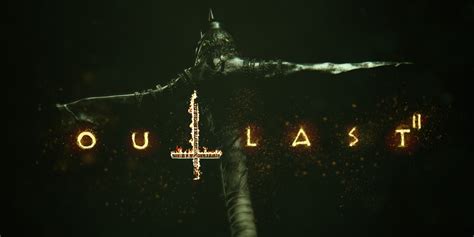 Outlast 2: A Descent into Madness and Religious Fanaticism